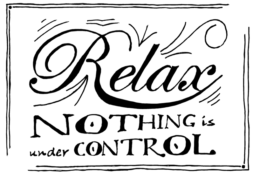 Relax, nothing is under control